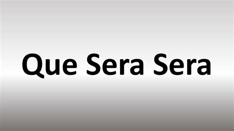 que sera sera traduction|how to pronounce que sera.